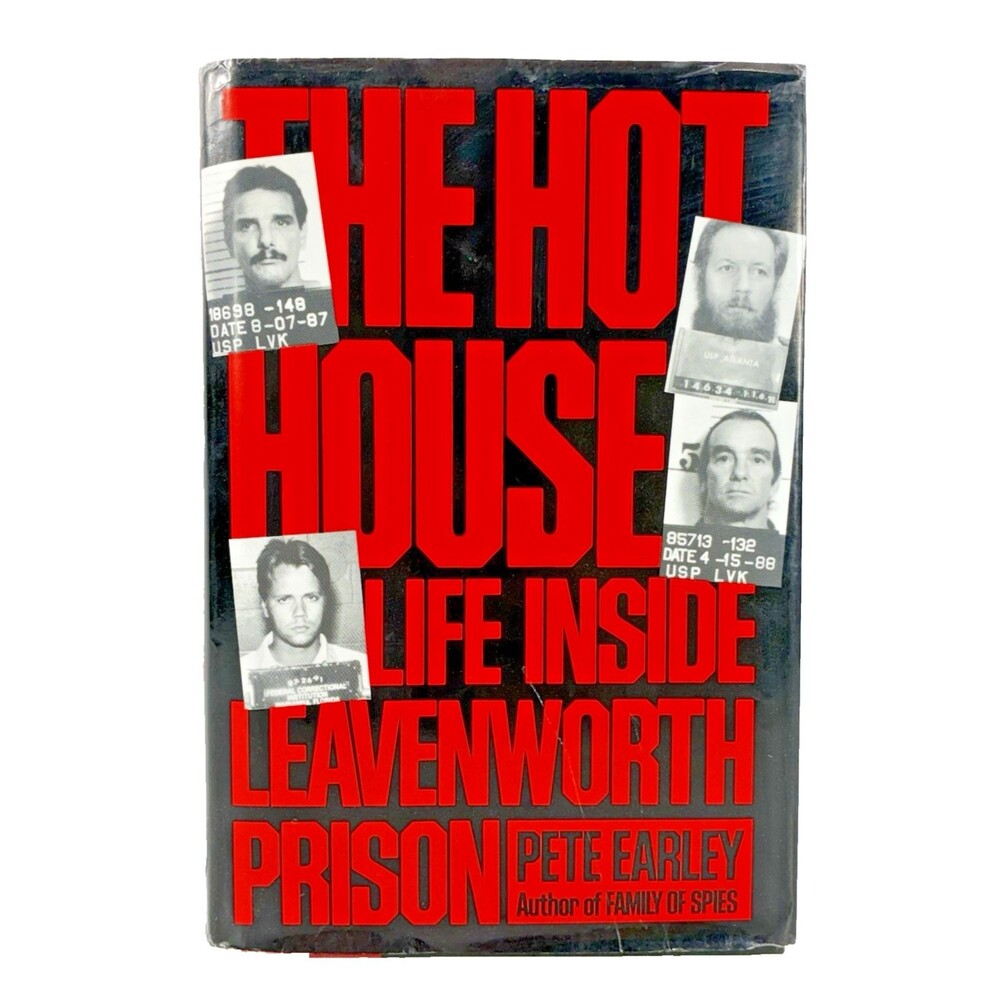 The Hot House Life Inside Leavenworth Prison by Pete Earley 1992 First Edition